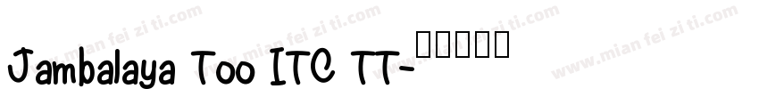 Jambalaya Too ITC TT字体转换